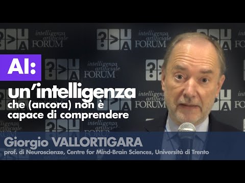 Giorgio VALLORTIGARA - AI: un’intelligenza che (ancora) non è capace di comprendere