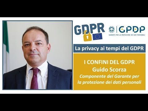La privacy ai tempi del GDPR - Guido Scorza - I confini del GDPR