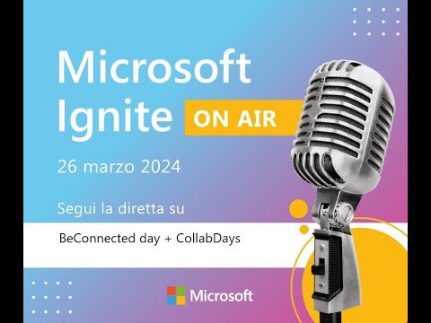 BeConnected day + CollabDays in diretta da Microsoft Ignite Italia 2024